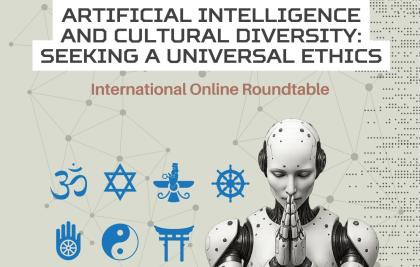 Оnline roundtable “Artificial Intelligence and Cultural Diversity: Seeking a Universal Ethics”